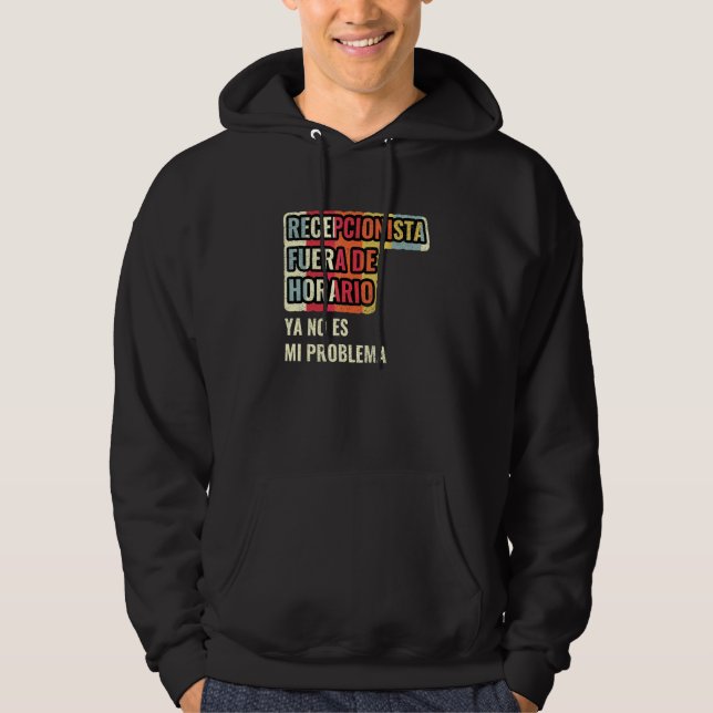 Receptionist Utanför Tidschema Är Inte Mitt Proble Hoodie (Framsida)