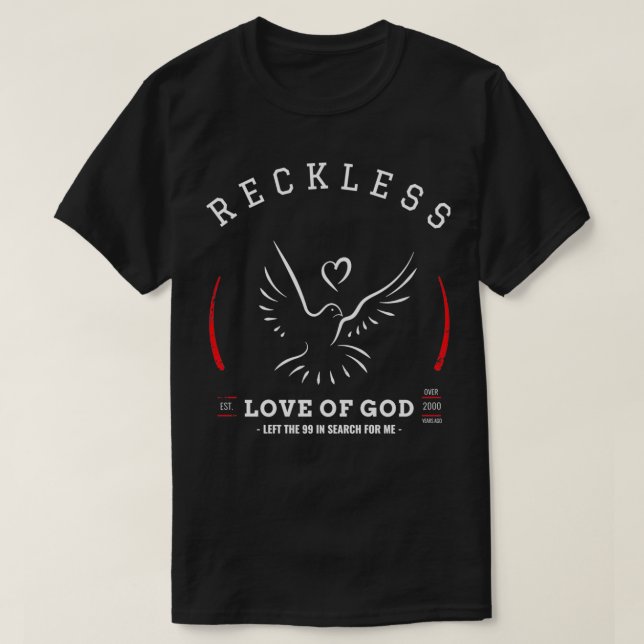 Reckless Kärlek of God lämnade 99 i jakten på mig T Shirt (Design framsida)