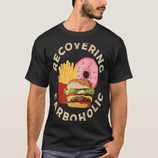 Recovering Carboholic T Shirt