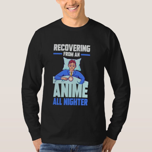 Recovering from an Anime all nighter T Shirt (Framsida)