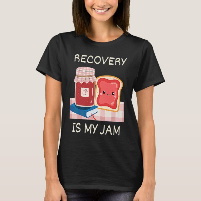 Recovery Is My Jam Sober Anniversary Pun AA NA One T Shirt (Framsida)