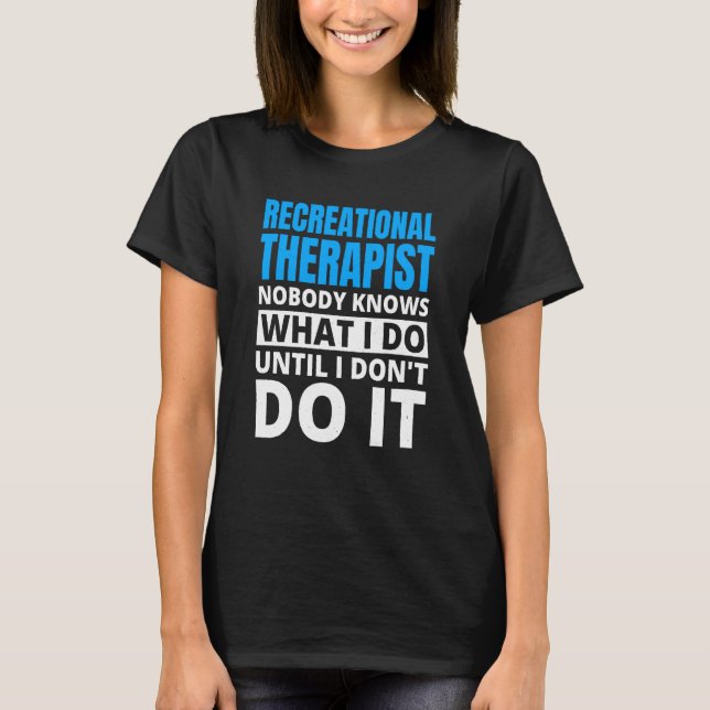 Recreational Therapy for Recreational Therapist  1 T Shirt (Framsida)