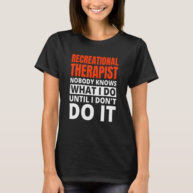 Recreational Therapy for Recreational Therapist T Shirt (Framsida)