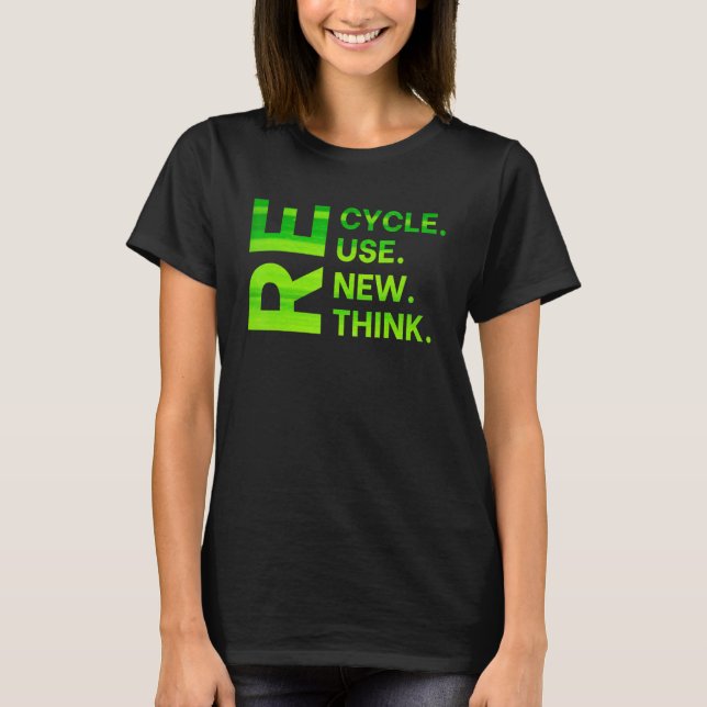 Recycle Reuse Renew Rethink Earth Day Environmenta T Shirt (Framsida)