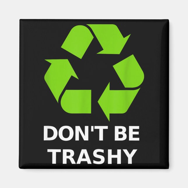 Recycling Don't Trashy Recycling Green Earth  Magnet (Framsidan)