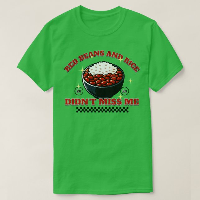 Red Beans and Ris Didnt Miss Me TShirt T Shirt (Design framsida)