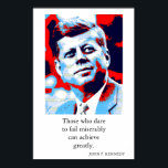 Red Blue Pop Art JFK John F. Kennedy Quote Achieve Poster<br><div class="desc">Röd,  blå och vit före detta amerikansk president John F. Kennedy's Motivational Quote: De som vågar misslyckas på ett eländigt sätt kan uppnå mycket.</div>