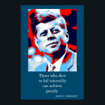 Red Blue Pop Art JFK John F. Kennedy Quote Achieve Poster<br><div class="desc">Röd,  blå och vit före detta amerikansk president John F. Kennedy's Motivational Quote: De som vågar misslyckas på ett eländigt sätt kan uppnå mycket.</div>