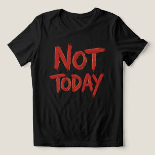 Red Brushstroke Typography Reading 'Not Today' T Shirt