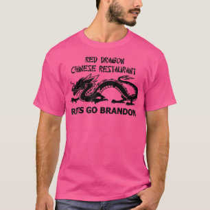 Red Dragon Chinese Restaurant Låt oss Go Brandon T Shirt