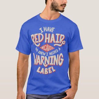 Red Hair Warning Label T Shirt