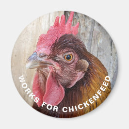Red Hen Works for Chickenfeed Funny Magnet