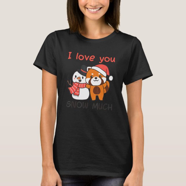 Red Panda I Love You Snow Much Snowman Snow Pun T Shirt (Framsida)