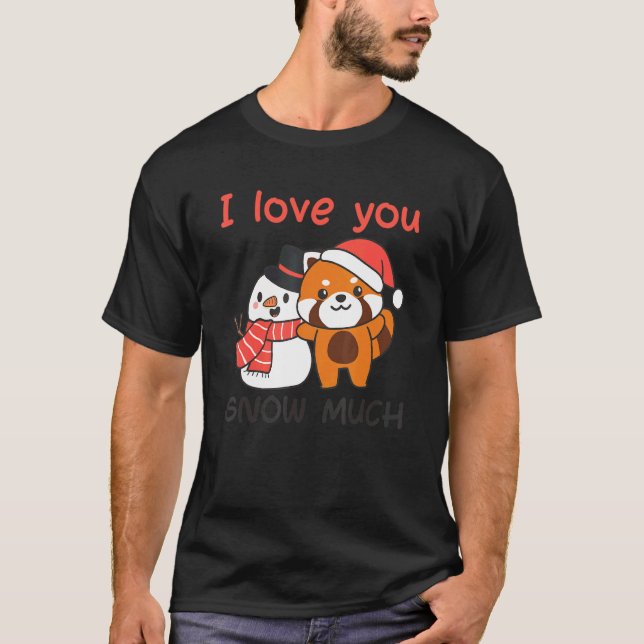 Red Panda I Love You Snow Much Snowman Snow Pun T Shirt (Framsida)