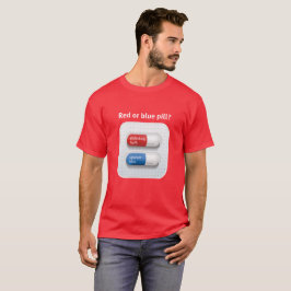 Red pill or blue pill? tee shirt