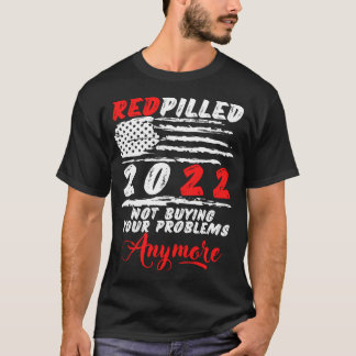 Red Pilled RedPilled 2022 - inte längre mitt probl T Shirt