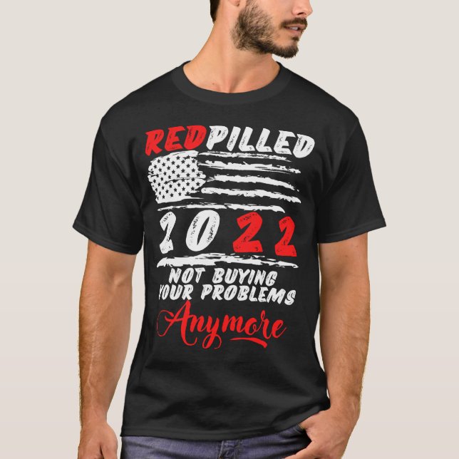 Red Pilled RedPilled 2022 - inte längre mitt probl T Shirt (Framsida)