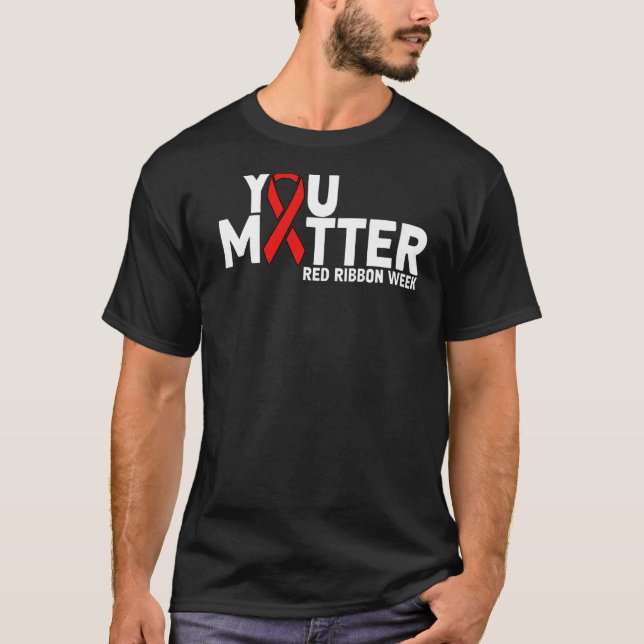 Red Ribbon Week  You Matter Red Ribbon  1 T Shirt (Framsida)