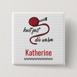 Red Sticka Fast, Die Warm Knapp