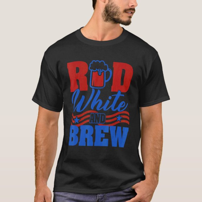 Red White And Brew Beer Graphic 4th Of July T Shirt (Framsida)
