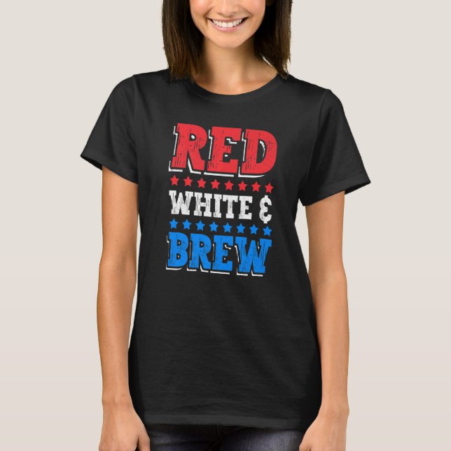 Red White and Brew Drink 4th of July Independence  T Shirt (Framsida)