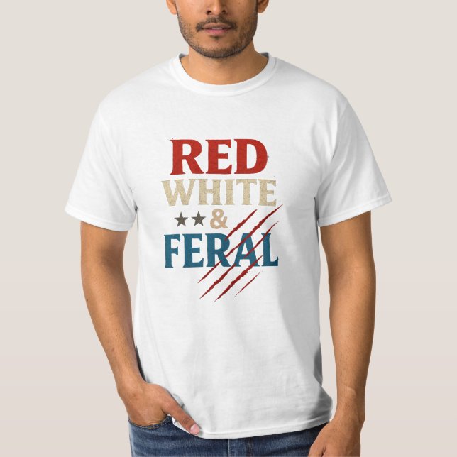 Red White and Feral Shirt - Funny Patriotic 4:e T Shirt (Framsida)