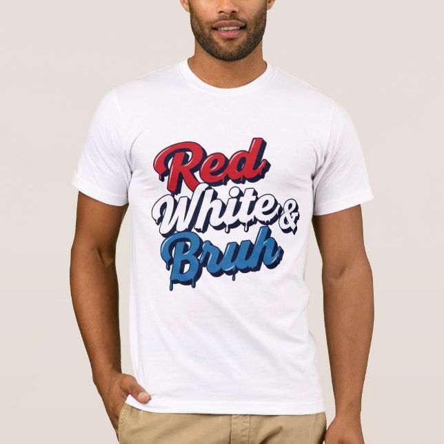 Red White & Bruh T-Shirt (Framsida)
