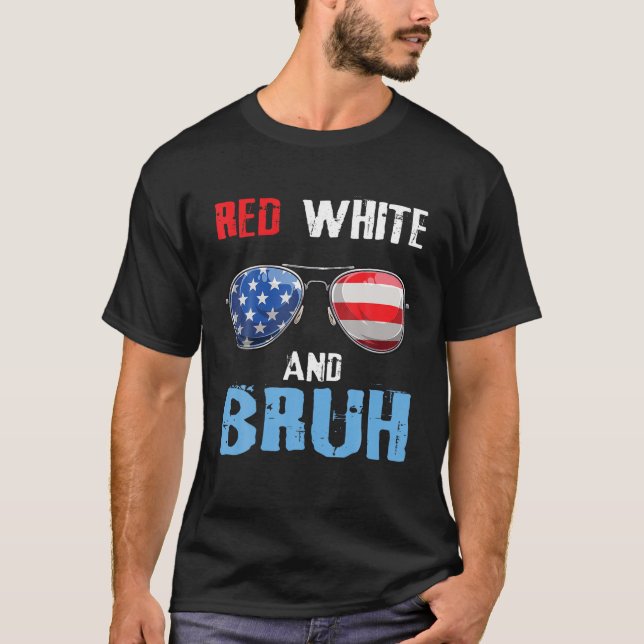 Red White och Bruh 4:e juli Tonåring patriotiska p T Shirt (Framsida)