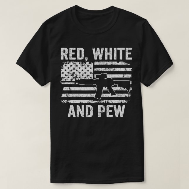 Red White och Pew Funny Patriotic Pro Gun America T Shirt (Design framsida)