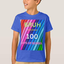 Redan 100 dagar i skolan bruh t shirt
