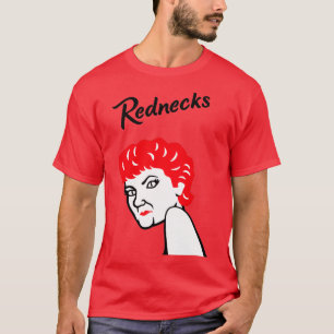 Rednecks T Shirt