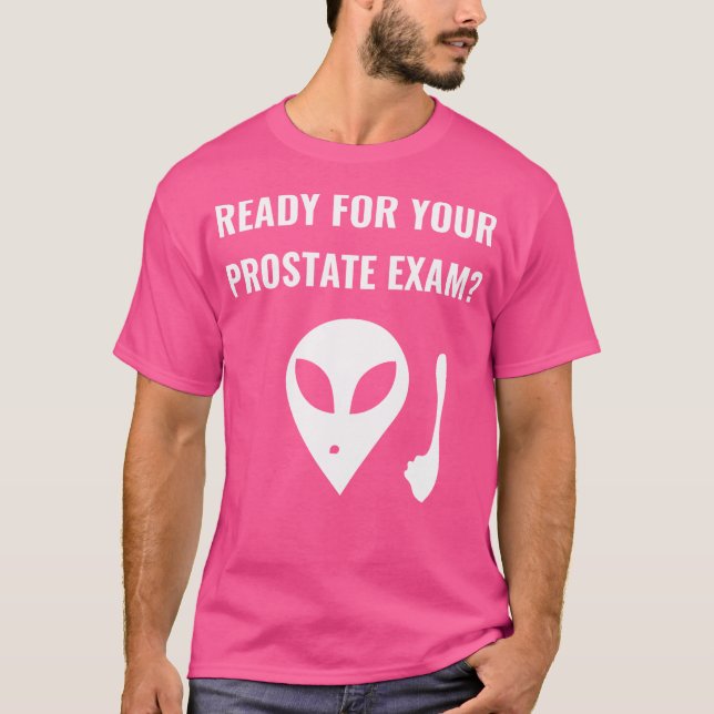 Redo För Din Prostataundersökning Alien Ufo Rumpa  T Shirt (Framsida)