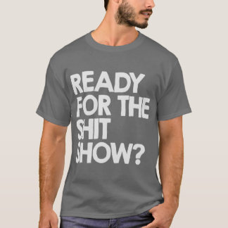 Redo för skitshow vänner t shirt