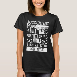 Redovisande Mamma Accountant Mamma endast för att T Shirt