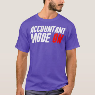 Redovisningsläge ON Funny Accounting Taxes Auditor T Shirt