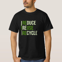 Reduzieren, Wiederverwenden, Recyceln Umweltschutz T Shirt