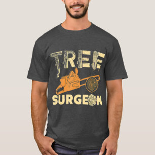 ree Surgeon Funny Arborist Gift T Shirt