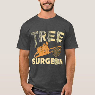 ree Surgeon Funny Arborist Gift T Shirt