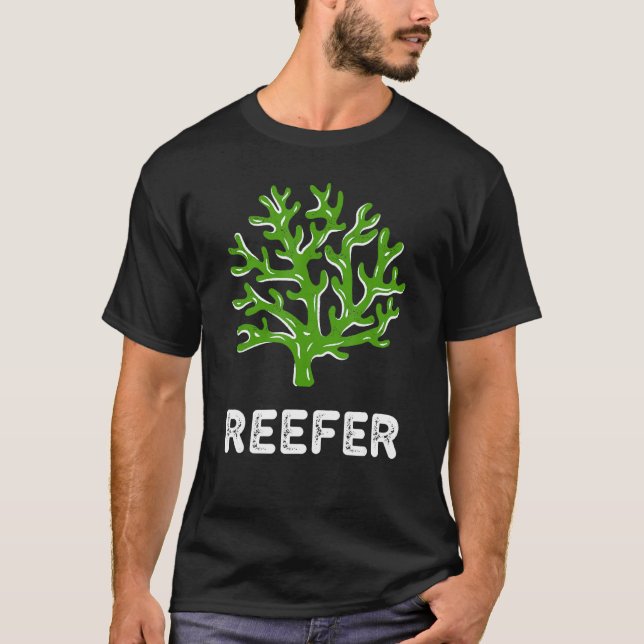 Reefer Funny Coral Reef Frag T Shirt (Framsida)