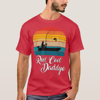 Reel Coola Daddyo Fishing Gifts  T Shirt
