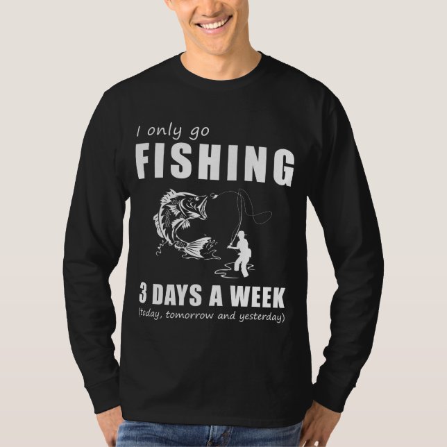 Reel in the Chuckles - jag fiskar bara tre dagar o T Shirt (Framsida)