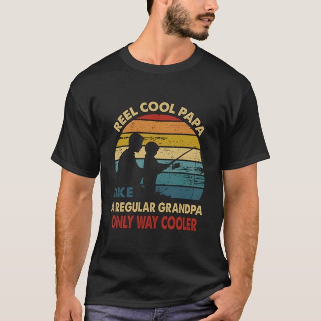 Reel Papa Like Regular Grandpa Only Way Er T Shirt (Framsida)