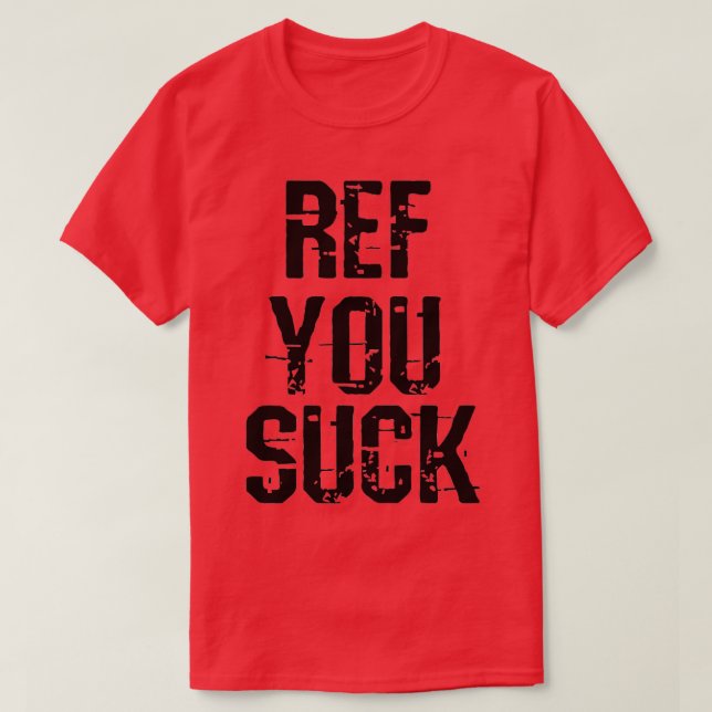 Ref You Suck T Shirt (Design framsida)