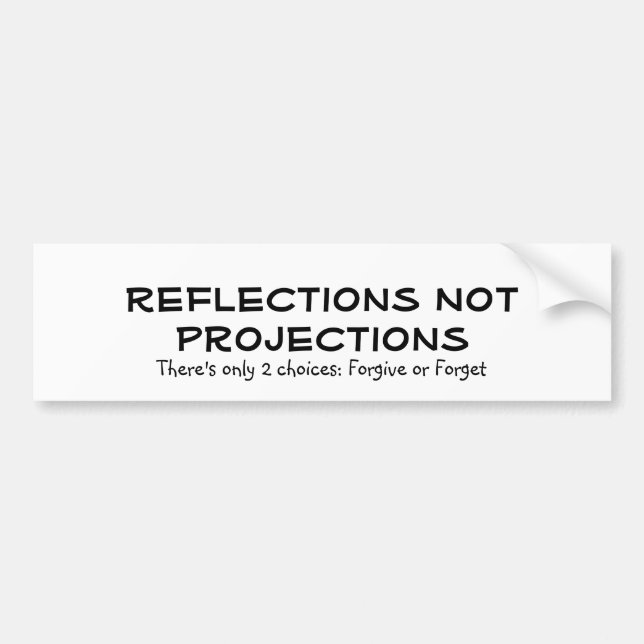 Reflektioner Inte Projektioner, Det finns bara 2 v Bildekal (Framsidan)