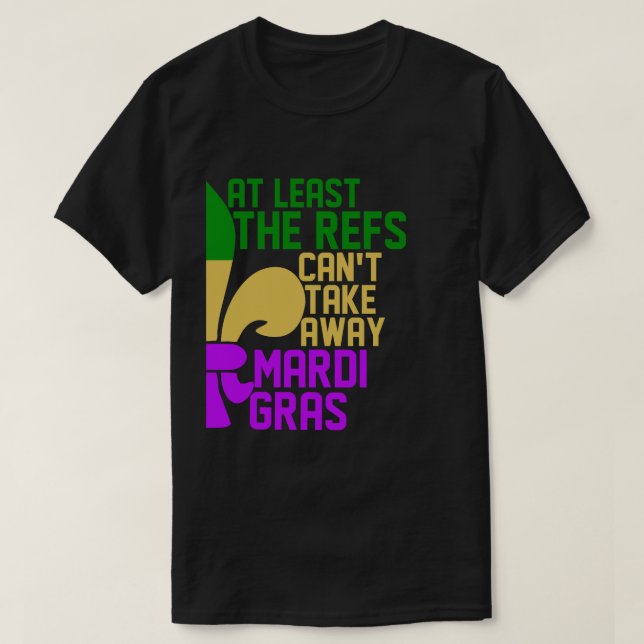 Refs kan inte ta bort Mardi Gras Funny Football T Shirt (Design framsida)