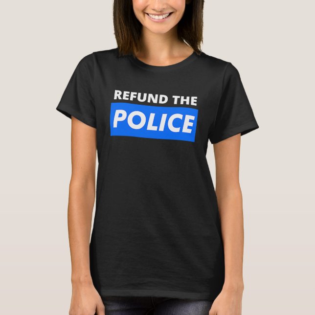 Refund The Police Anti Defund The Police Support T T Shirt (Framsida)