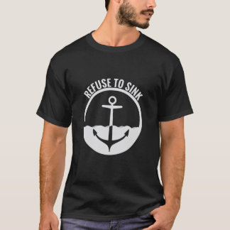 Refuse to Sink T Shirt