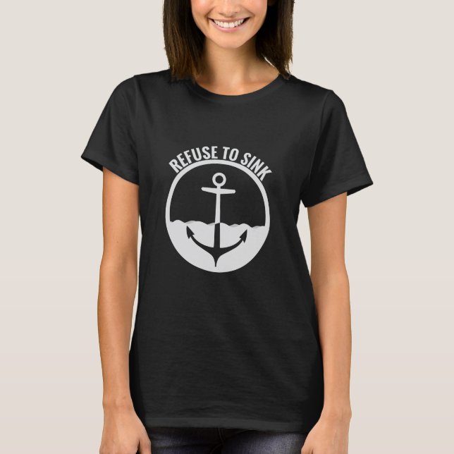 Refuse to Sink T Shirt (Framsida)