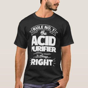 Regel 1: ACID PURIFIER är alltid höger T Shirt