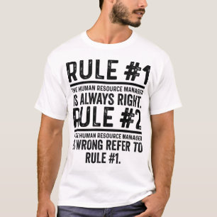 Regel#1 Hanteraren för personalresurser är en H T Shirt